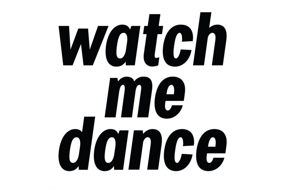 Watch Me Dance